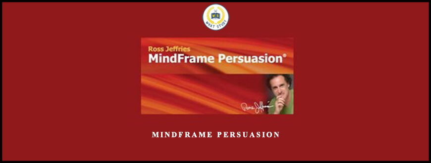 MindFrame Persuasion by Ross Jeffries