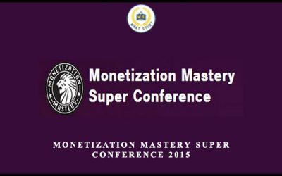 Monetization Mastery Super Conference 2015