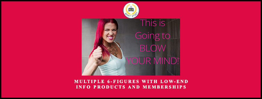 Multiple 6-Figures With Low-End Info Products And Memberships from Kat Loterzo
