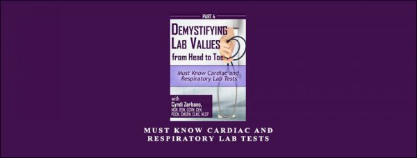 Must Know Cardiac and Respiratory Lab Tests from Cyndi Zarbano