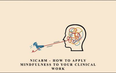 How to Apply Mindfulness to Your Clinical Work