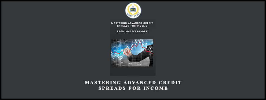 MASTERING ADVANCED CREDIT SPREADS FOR INCOME from MASTERTRADER