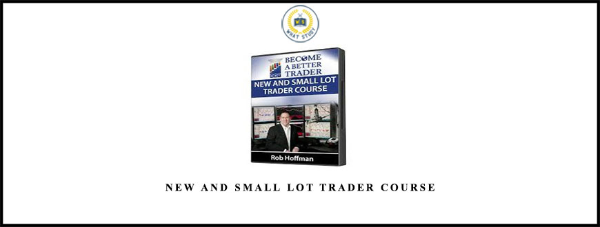New and Small Lot Trader Course from Rob Hoffman