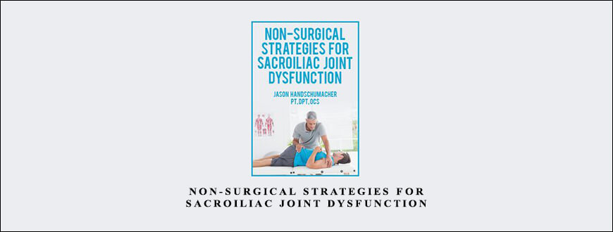 Non-Surgical Strategies for Sacroiliac Joint Dysfunction from Jason Handschumacher