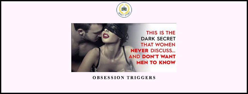 Obsession Triggers by The Social Man