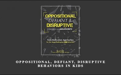 Oppositional, Defiant, Disruptive Behaviors in Kids by Scott D. Walls