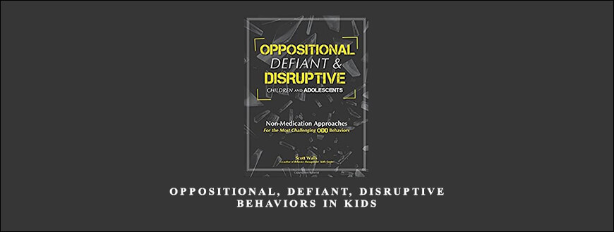 Oppositional, Defiant, Disruptive Behaviors in Kids from Scott D. Walls