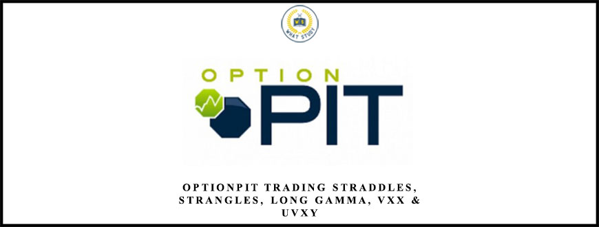 Optionpit Trading Straddles, Strangles, Long Gamma, VXX & UVXY