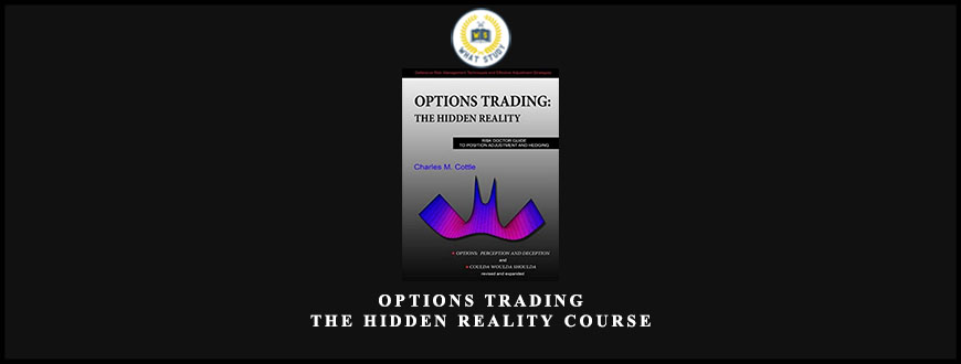 Options Trading. The Hidden Reality Course from Charles Cottle