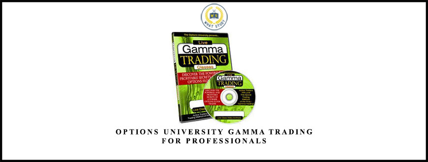 Options University Gamma Trading for Professionals