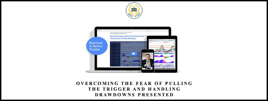 Overcoming the Fear of Pulling the Trigger and Handling Drawdowns presented by Rob Hoffman