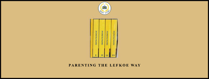 Parenting The Lefkoe Way by Shelly Lefkoe