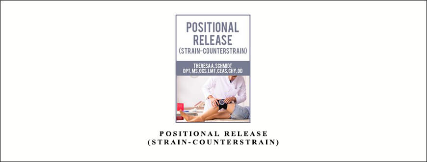 Positional Release (Strain-Counterstrain) from Theresa A. Schmidt