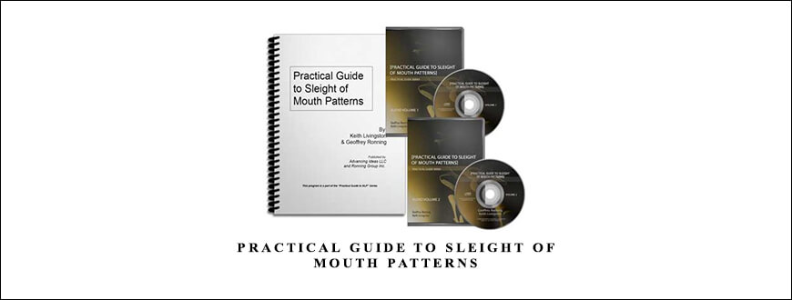 Practical Guide to Sleight of Mouth Patterns by Keith Livingston and Geoffrey Ronning