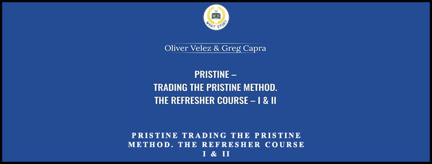 Pristine Oliver Velez & Greg Capra Trading the Pristine Method. The Refresher Course I & II