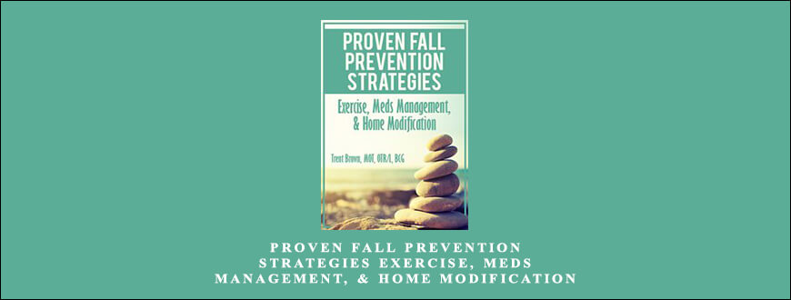 Proven Fall Prevention Strategies Exercise, Meds Management, & Home Modification by Trent Brown