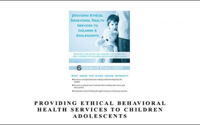 Providing Ethical Behavioral Health Services to Children, Adolescents by Terry Casey