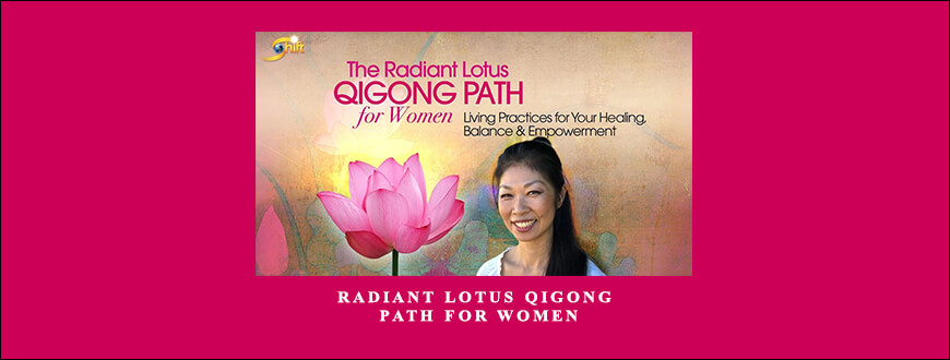 Radiant Lotus Qigong Path for Women from Daisy Lee