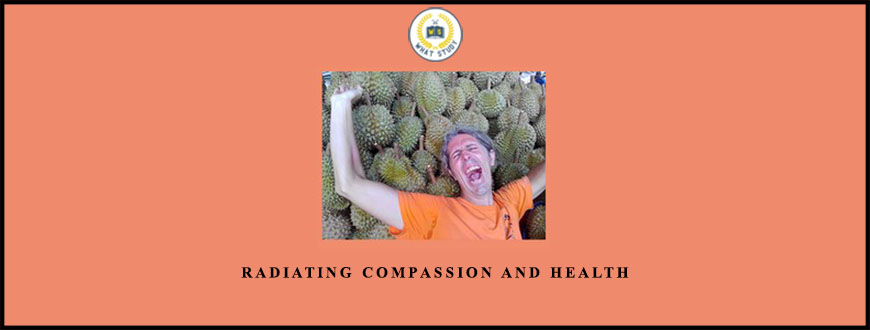Radiating Compassion and Health by Douglas and Rozalind Graham
