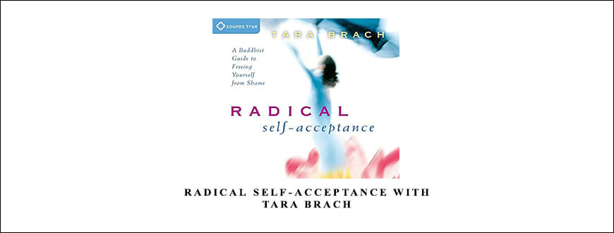 Radical Self-Acceptance with Tara Brach from Tara Brach