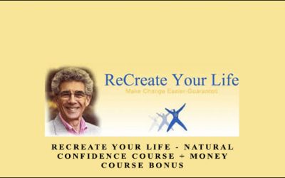 ReCreate Your Life – Natural Confidence Course + Money Course Bonus