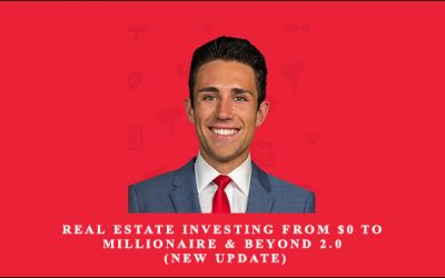 Real Estate Investing From $0 to Millionaire & Beyond 2.0 (New Update)