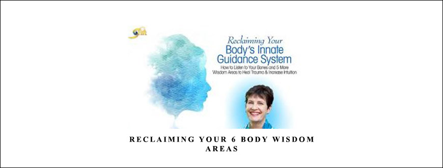 Reclaiming Your 6 Body Wisdom Areas from Suzanne Scurlock