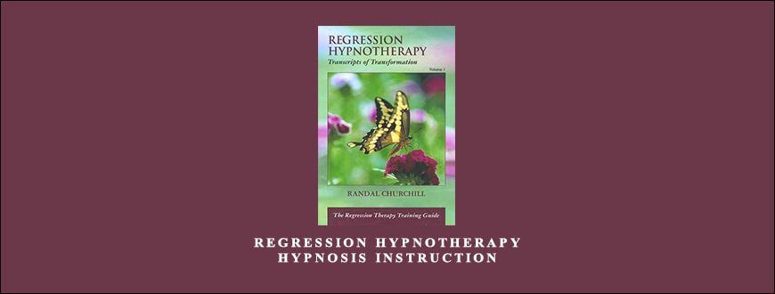 Regression Hypnotherapy Hypnosis Instruction from Randall Churchill