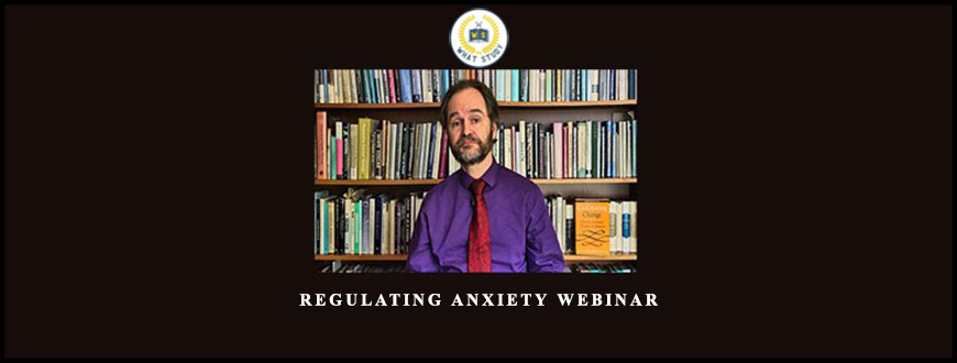 Regulating Anxiety Webinar by Jon Frederickson