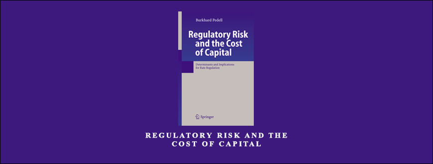 Regulatory Risk & the Cost of Capital by Burkhard Pedell