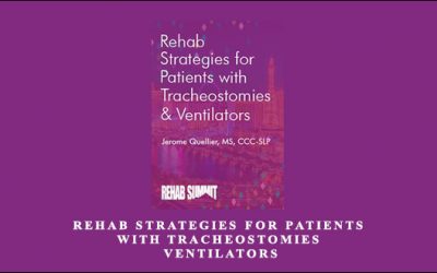 Rehab Strategies for Patients with Tracheostomies , Ventilators by Jerome Quellier