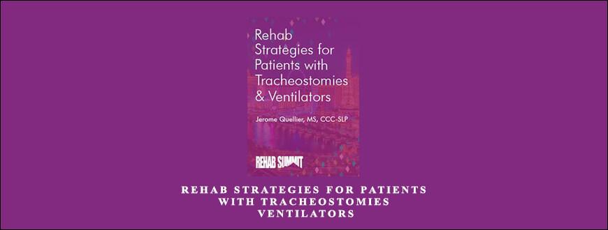Rehab Strategies for Patients with Tracheostomies , Ventilators from Jerome Quellier
