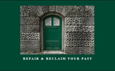 Repair & Reclaim Your Past