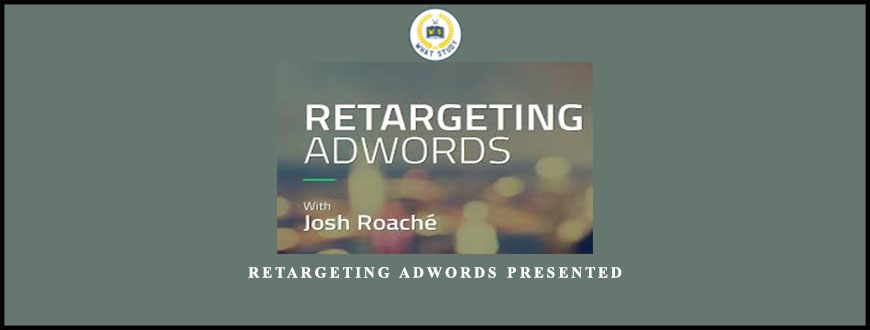 Retargeting AdWords presented by Josh Roache (High Traffic Academy)