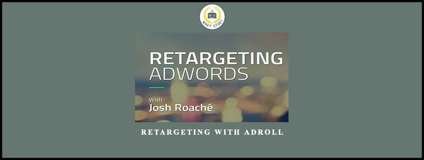 Retargeting with Adroll from Josh Roache (High Traffic Academy)