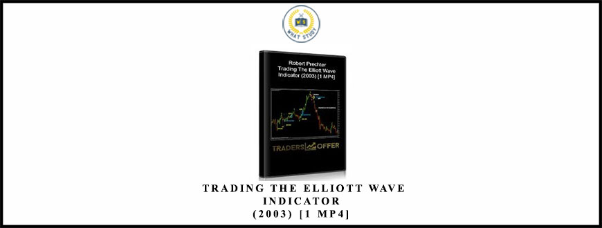 Robert Prechter – Trading The Elliott Wave Indicator (2003) [1 MP4]
