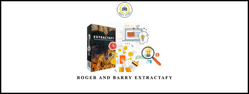 Roger and Barry Extractafy