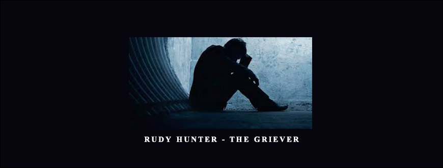Rudy Hunter – The Griever