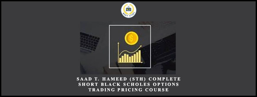 Saad T. Hameed (STH) Complete Short Black Scholes Options Trading Pricing Course