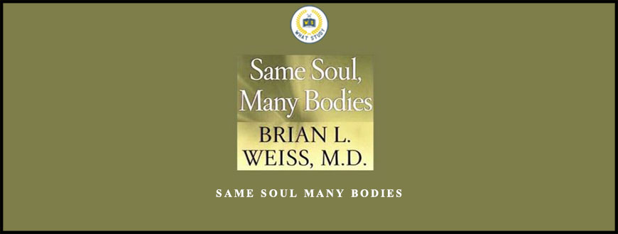 Same Soul Many Bodies by Brian Weiss