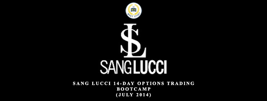 Sang Lucci 14-Day Options Trading Bootcamp (July 2014)