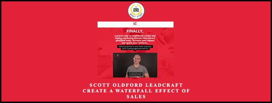 Scott Oldford Leadcraft (Create A Waterfall Effect Of Sales)