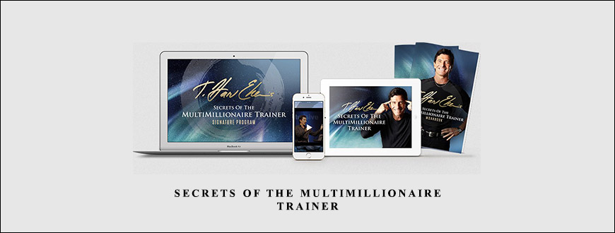 Secrets Of The MultiMillionaire Trainer from T. Harv Eker