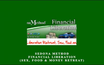 Sedona Method – Financial Liberation (Sex, Food & Money Retreat)