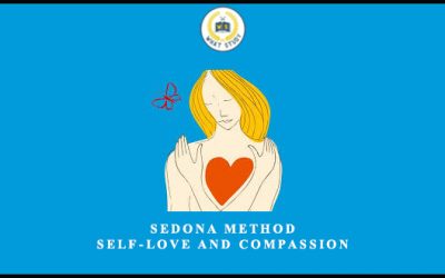 Sedona Method Self-Love and Compassion