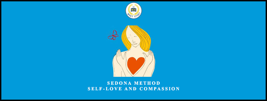 Sedona Method – Self-Love and Compassion from Hale Dwoskin