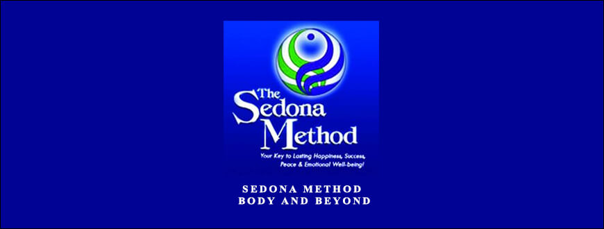 Sedona Method – Body and Beyond from Hale Dwoskin