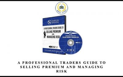 A Professional Traders Guide to Selling Premium and Managing Risk