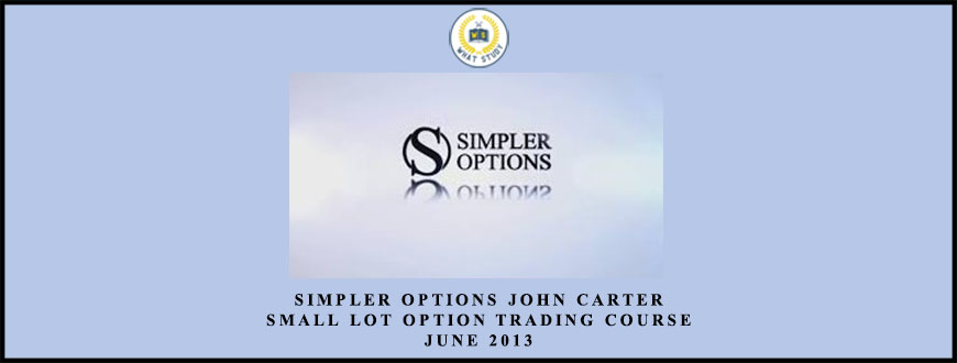 Simpler Options John Carter Small Lot Option Trading Course June 2013