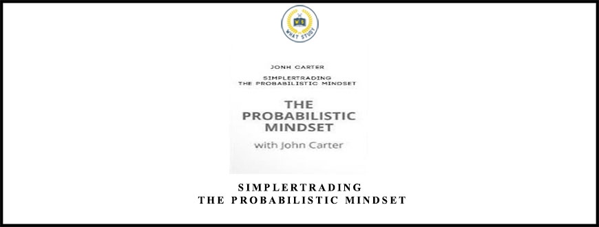 Simplertrading – The Probabilistic Mindset from Jonh Carter